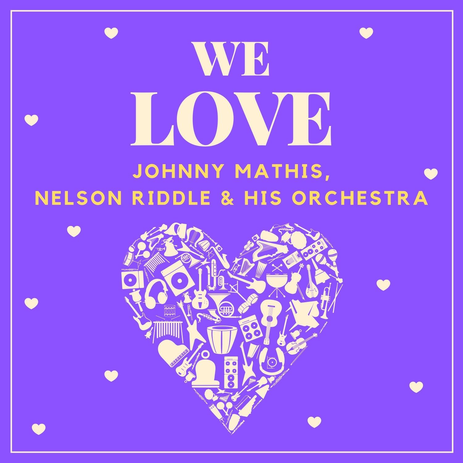 We Love Johnny Mathis, Nelson Riddle & His Orchestra