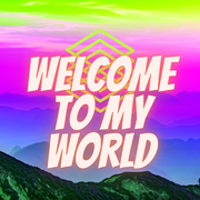 Welcome To My World