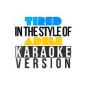 Tired (In the Style of Adele) [Karaoke Version] - Single专辑