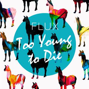 FLUX - Too Young To Die （降2半音）