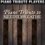 Piano Tribute to NEEDTOBREATHE专辑