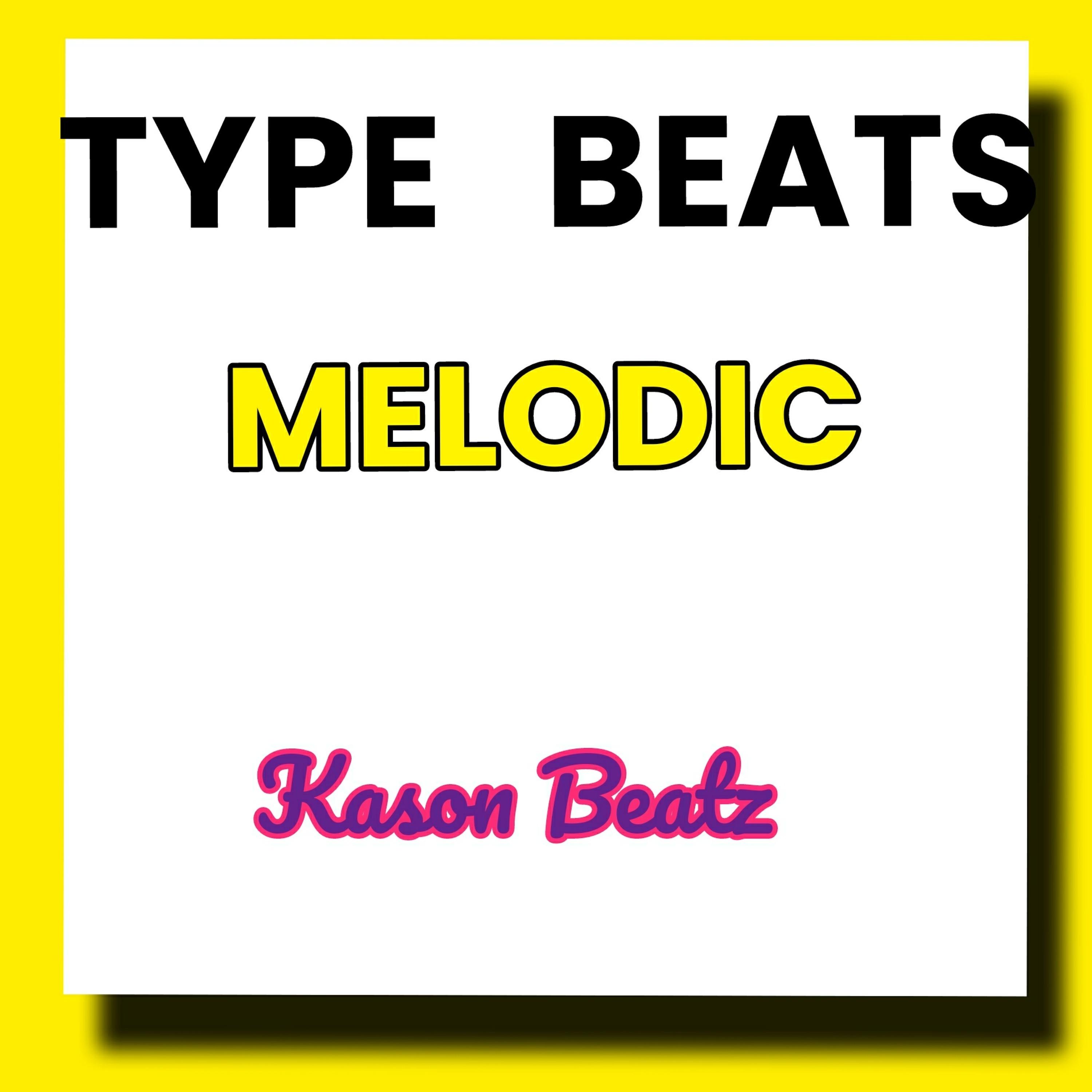 TYPE beats Melodic