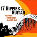 17 Hippies Play Guitar (Featuring Marc Ribot & Jakob Ilja)专辑