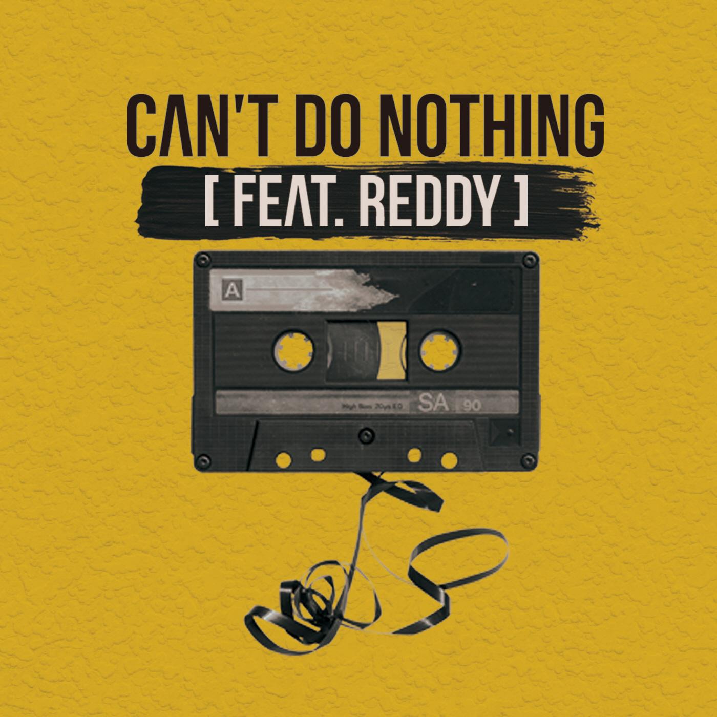 Can`t Do Nothing (Feat. Reddy)专辑