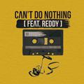 Can`t Do Nothing (Feat. Reddy)