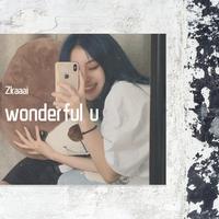 Wonderful U  Zkaaai 原版伴奏