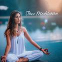 Slow Meditation – Therapeutic Songs for Relaxation, Yoga, Deep Meditation, Stress Relief, Calm Down,专辑