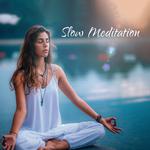 Slow Meditation – Therapeutic Songs for Relaxation, Yoga, Deep Meditation, Stress Relief, Calm Down,专辑