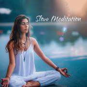Slow Meditation – Therapeutic Songs for Relaxation, Yoga, Deep Meditation, Stress Relief, Calm Down,