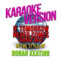 If Tomorrow Never Comes (Dance Mix) [In the Style of Ronan Keating] [Karaoke Version] - Single专辑