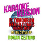 If Tomorrow Never Comes (Dance Mix) [In the Style of Ronan Keating] [Karaoke Version] - Single专辑