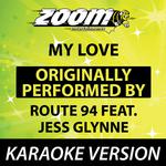 My Love (Originally By Route 94 feat. Jess Glynne) [Karaoke Version]专辑