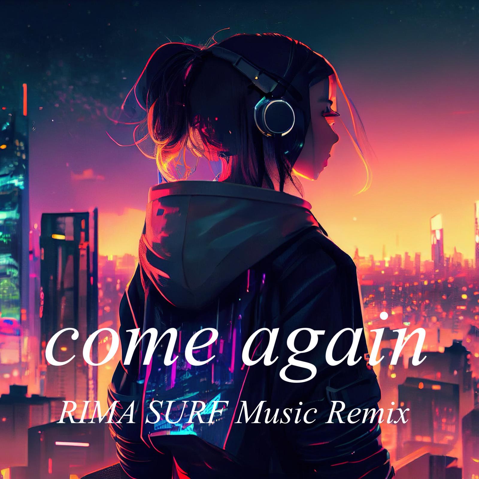 come again (RIMA SURF Music Remix)专辑