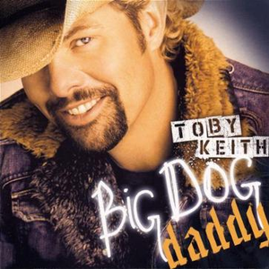 Big Dog Daddy - Toby Keith (SC karaoke) 带和声伴奏 （降6半音）