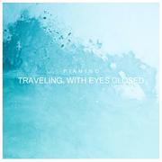 Traveling With Eyes Closed