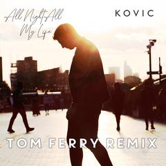 All Night All My Life (Tom Ferry Remix)