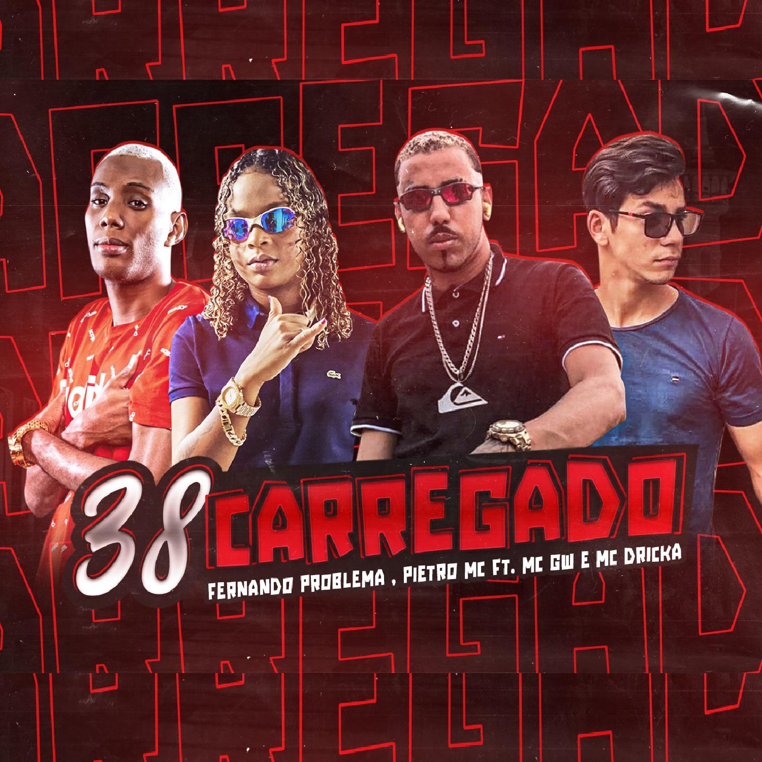 Fernando Problema - 38 Carregado (feat. Mc Gw & Mc Dricka) (Brega Funk)