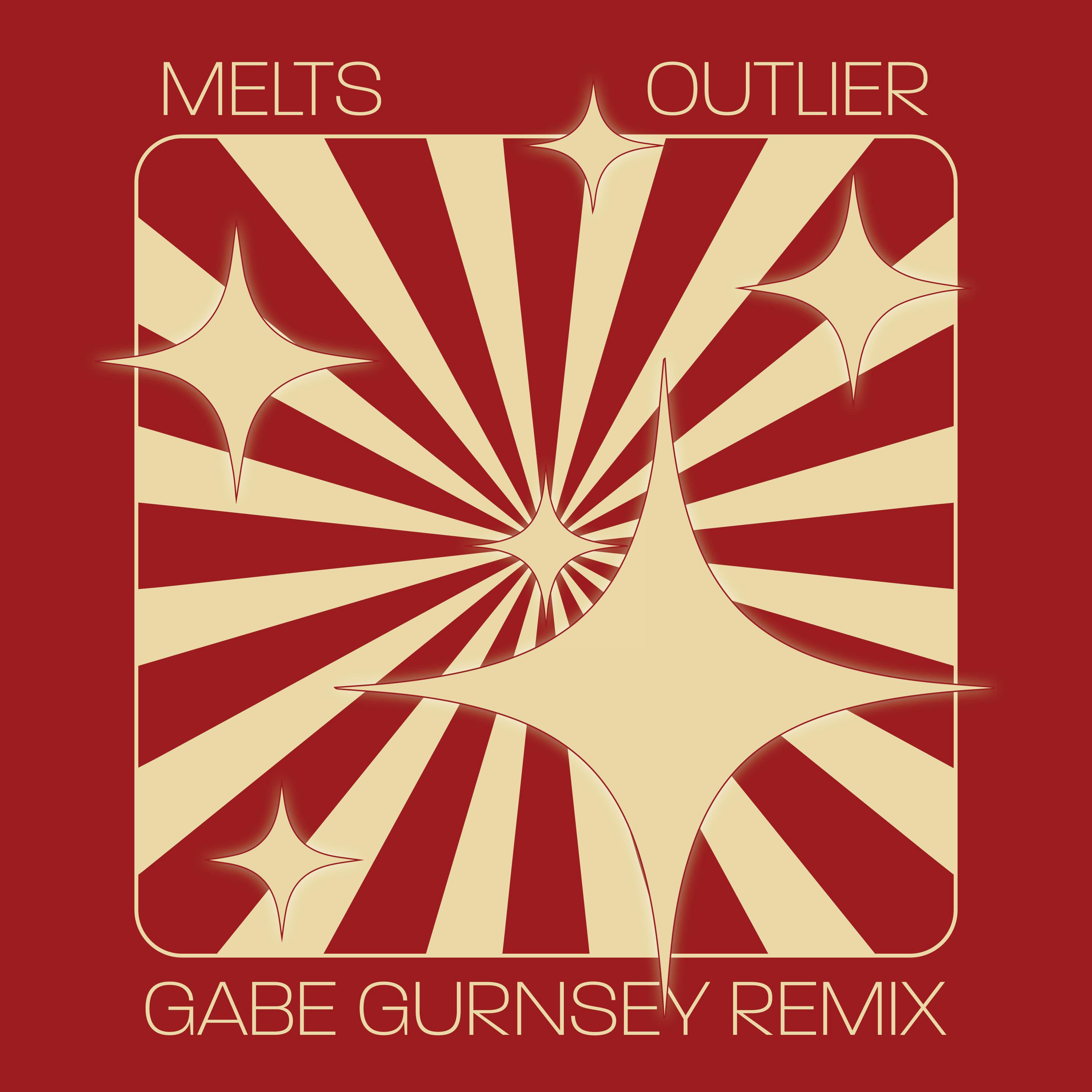 MELTS - Outlier (Gabe Gurnsey Remix)