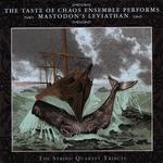 A Taste Of Chaos Ensemble Performs Mastodon\'s Leviathan专辑