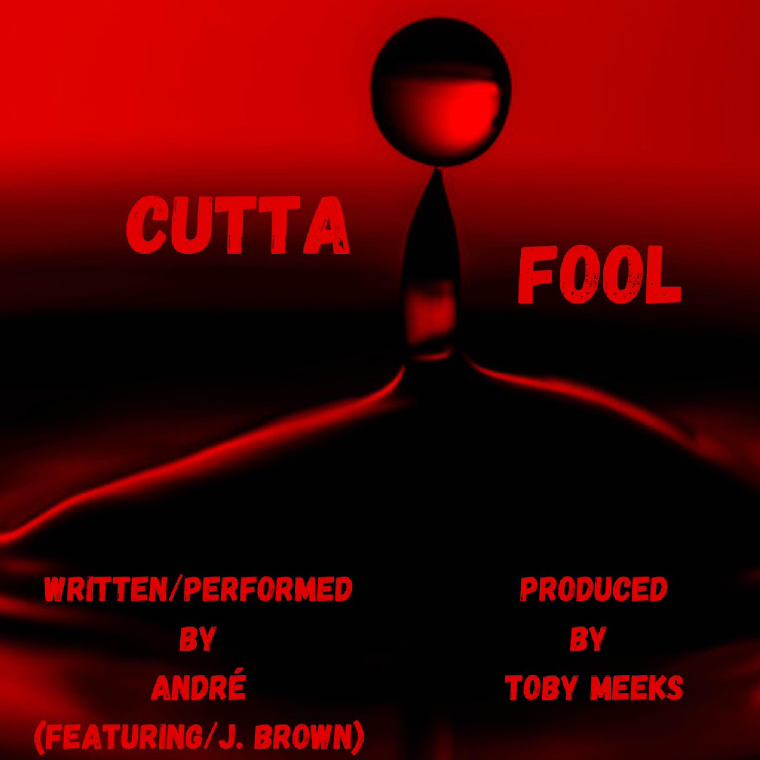 Cutta Fool (feat. J. Brown)