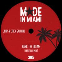 Jrny, Erick Gaudino - Bang The Drumz (Afrotech Mix) (Made In Miami)