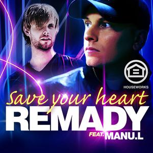 Remady、Manu L - Save Your Heart （升1半音）