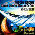 Nobody Knows When You're Down & Out (In the Style of Bessie Smith) [Karaoke Version] - Single