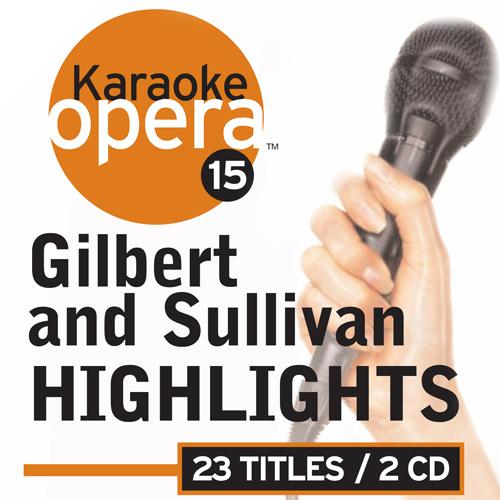 SULLIVAN, A.: Opera Highlights (Karaoke Opera Series: Gilbert and Sullivan Highlights) (Landor)