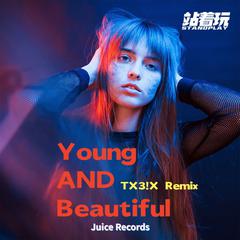 Young And Beautiful (TX3!X Remix）