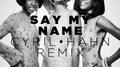 Say My Name (Cyril Hahn Remix)专辑