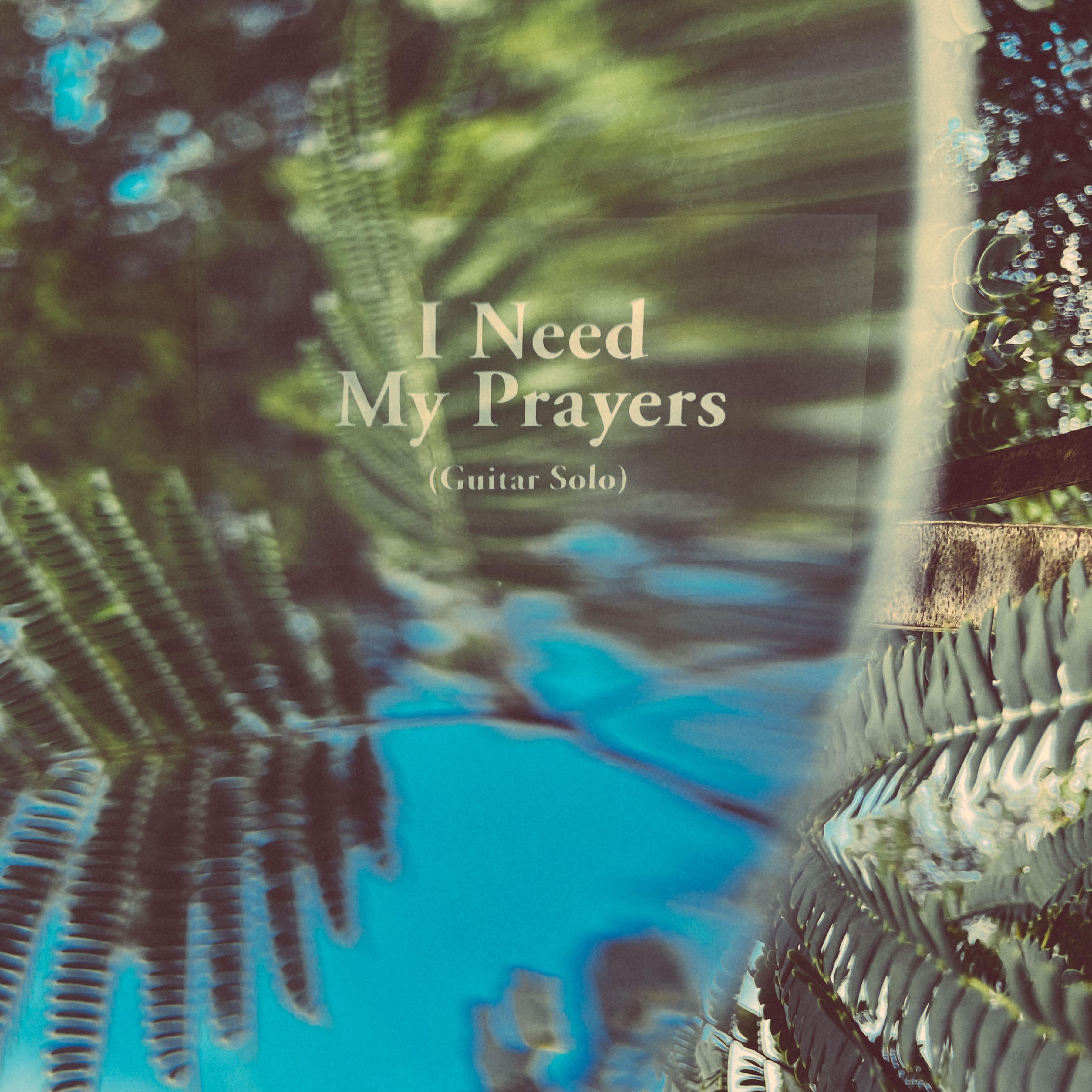 I Need My Prayers (Guitar Solo)