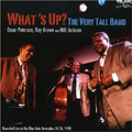 What's Up?: The Very Tall Band [live]