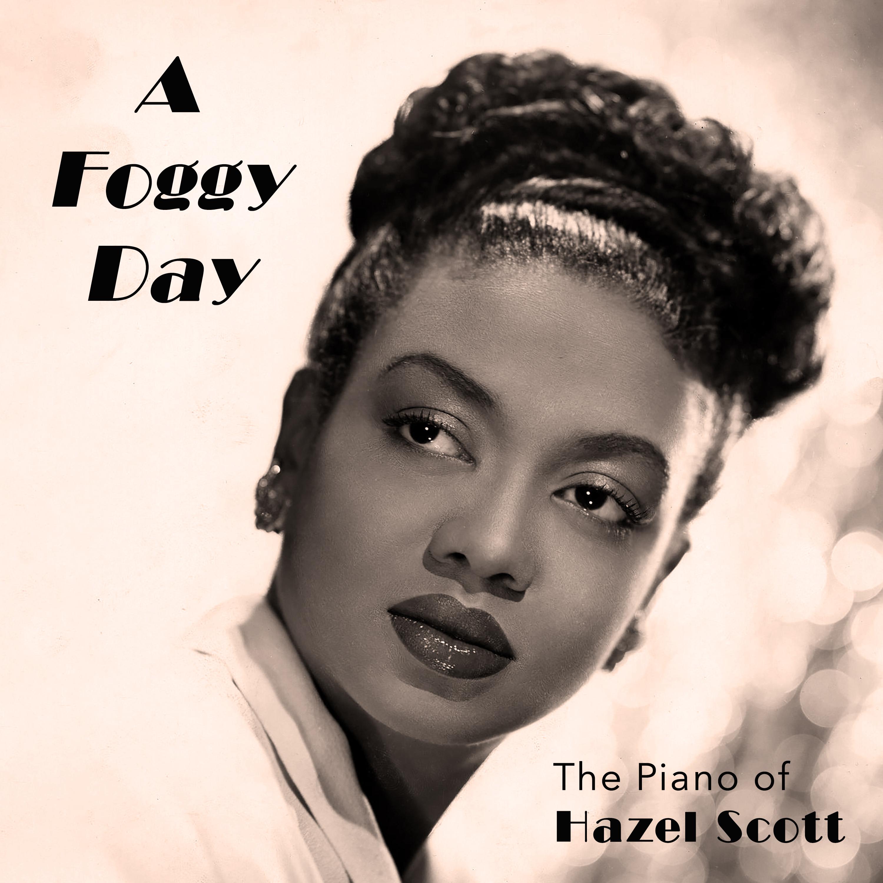 A Foggy Day - The Piano of Hazel Scott