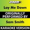 Lay Me Down (Karaoke Version) [Originally Performed By Sam Smith]