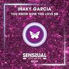 Iñaky Garcia - You Know How You Love Me (Radio Edit)