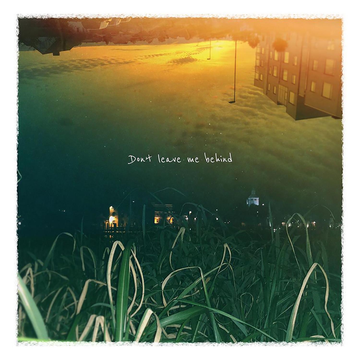 Don´t Leave Me Behind