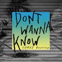 Maroon 5-Don't Wanna Know (CORE2 Bootleg)专辑