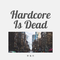 Hardcore Is Dead专辑