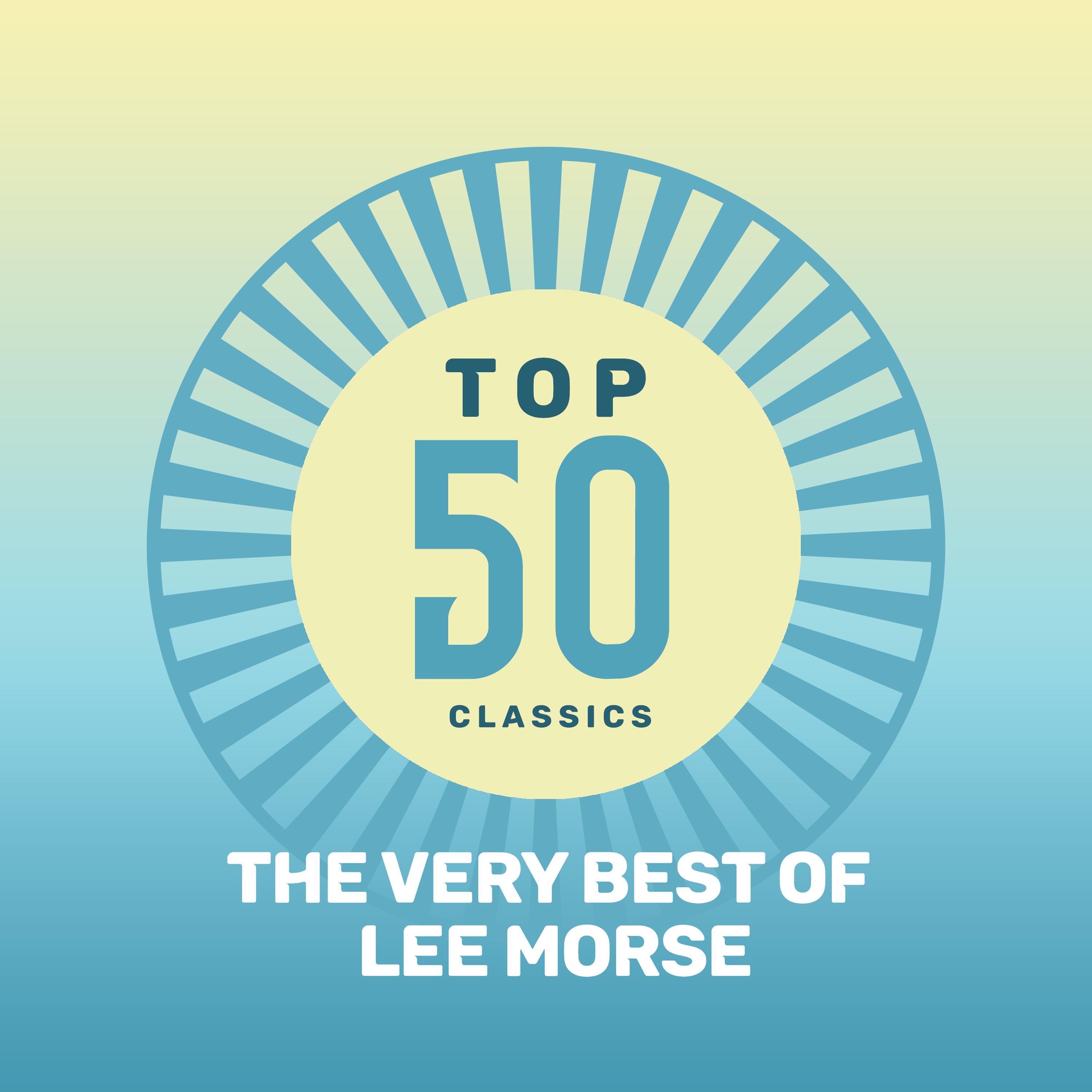 Top 50 Classics - The Very Best of Lee Morse