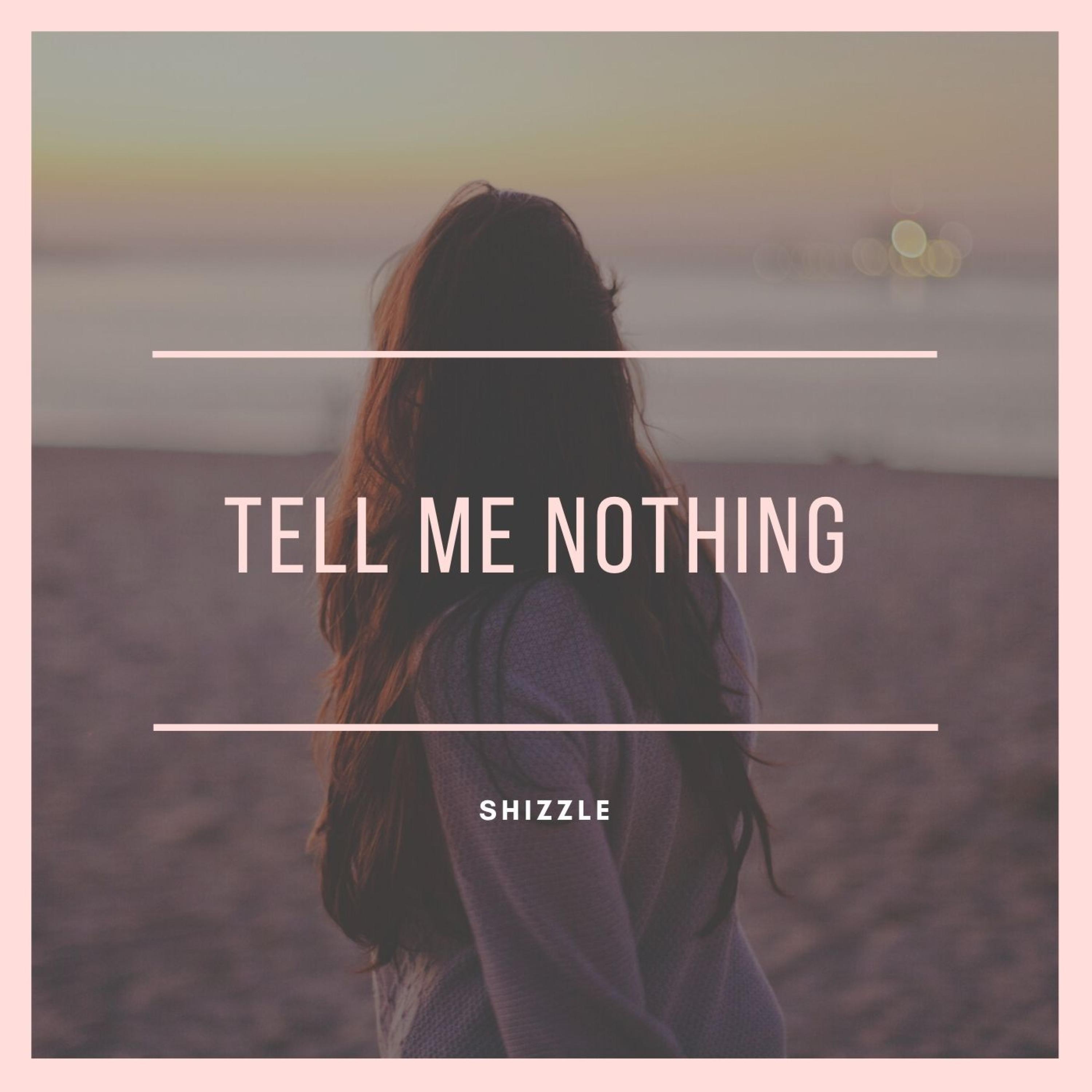 Tell me nothing