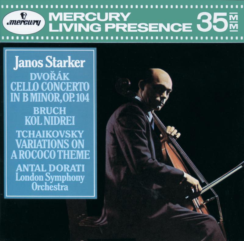 Dvorák: Cello Concerto; Bruch: Kol Nidrei; Tchaikovsky: Variations on a Rococo Theme