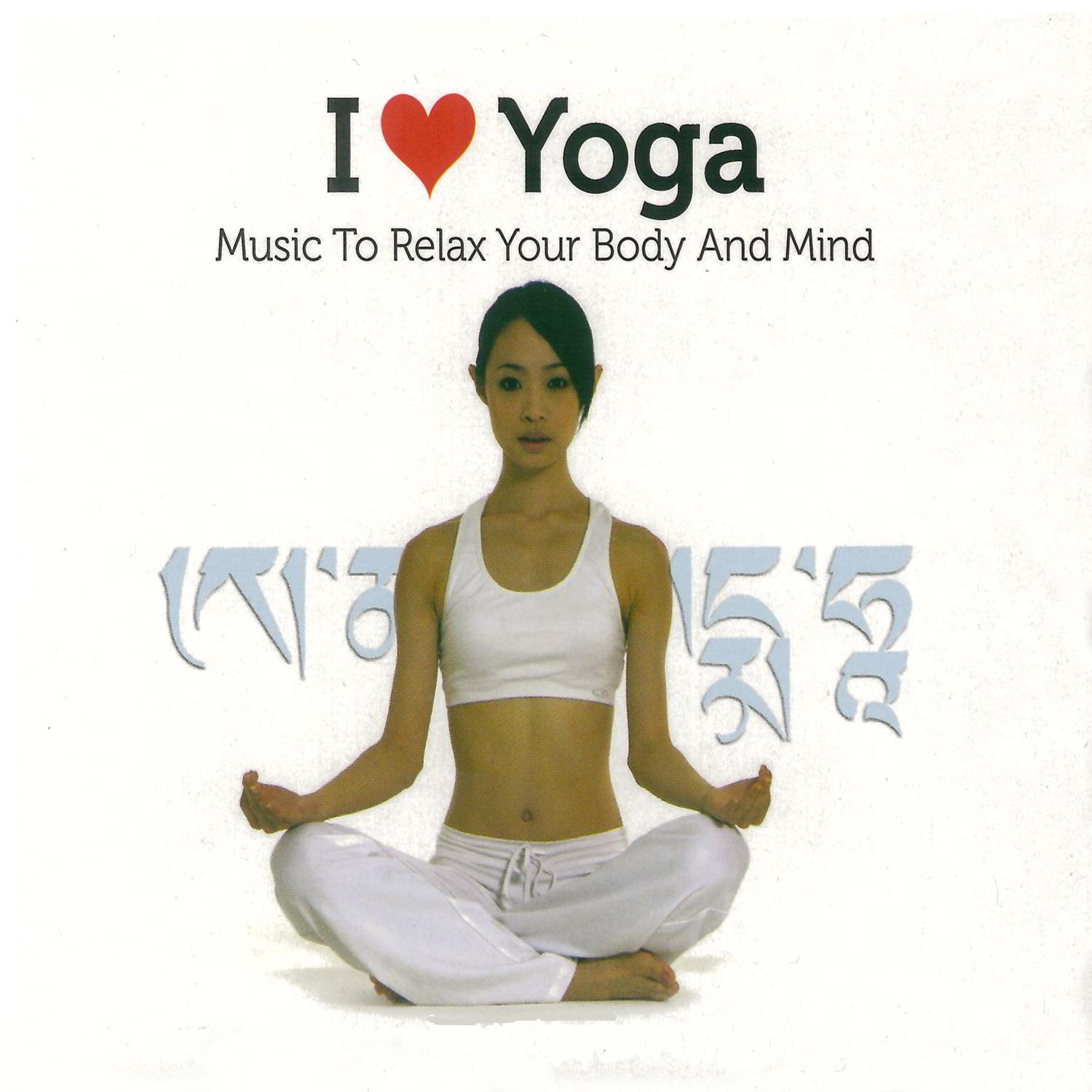 I Love Yoga, Vol. 2 (Music To Relax Your Body And Mind)