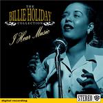 The Billie Holiday Collection- I Hear Music专辑
