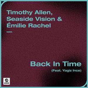 Timothy Allen, Seaside Vision & Emilie Rachel ft Yagiz Ince - Back In Time (Instrumental) 原版无和声伴奏