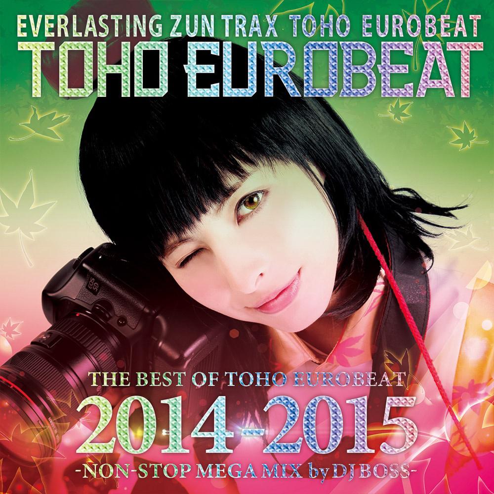 THE BEST OF TOHO EUROBEAT 2014-2015 -NON-STOP MEGA MIX by DJ BOSS专辑