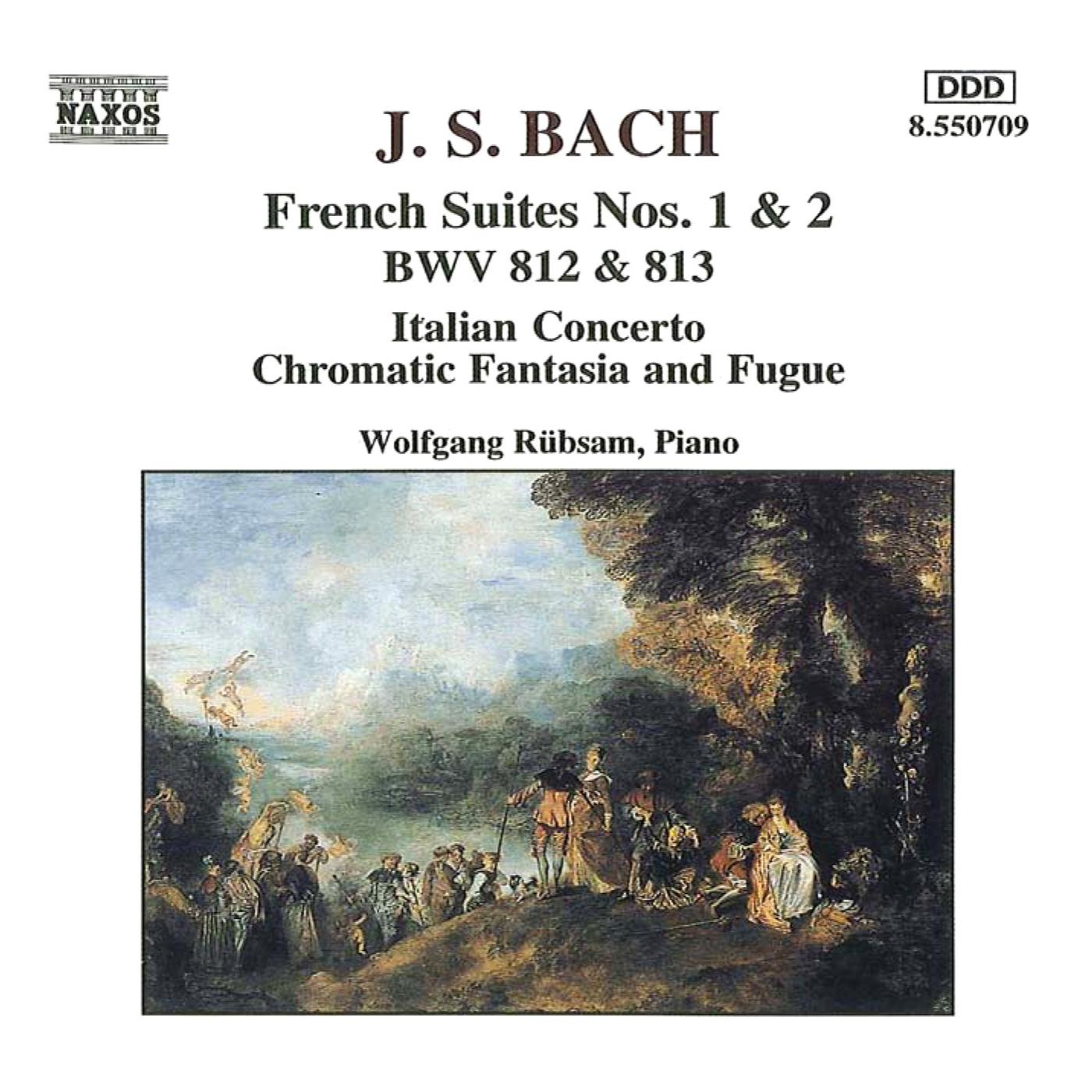 BACH, J.S.: French Suites Nos. 1-2, BWV 812-813 / Italian Concerto / Chromatic Fantasia and Fugue (Rübsam)