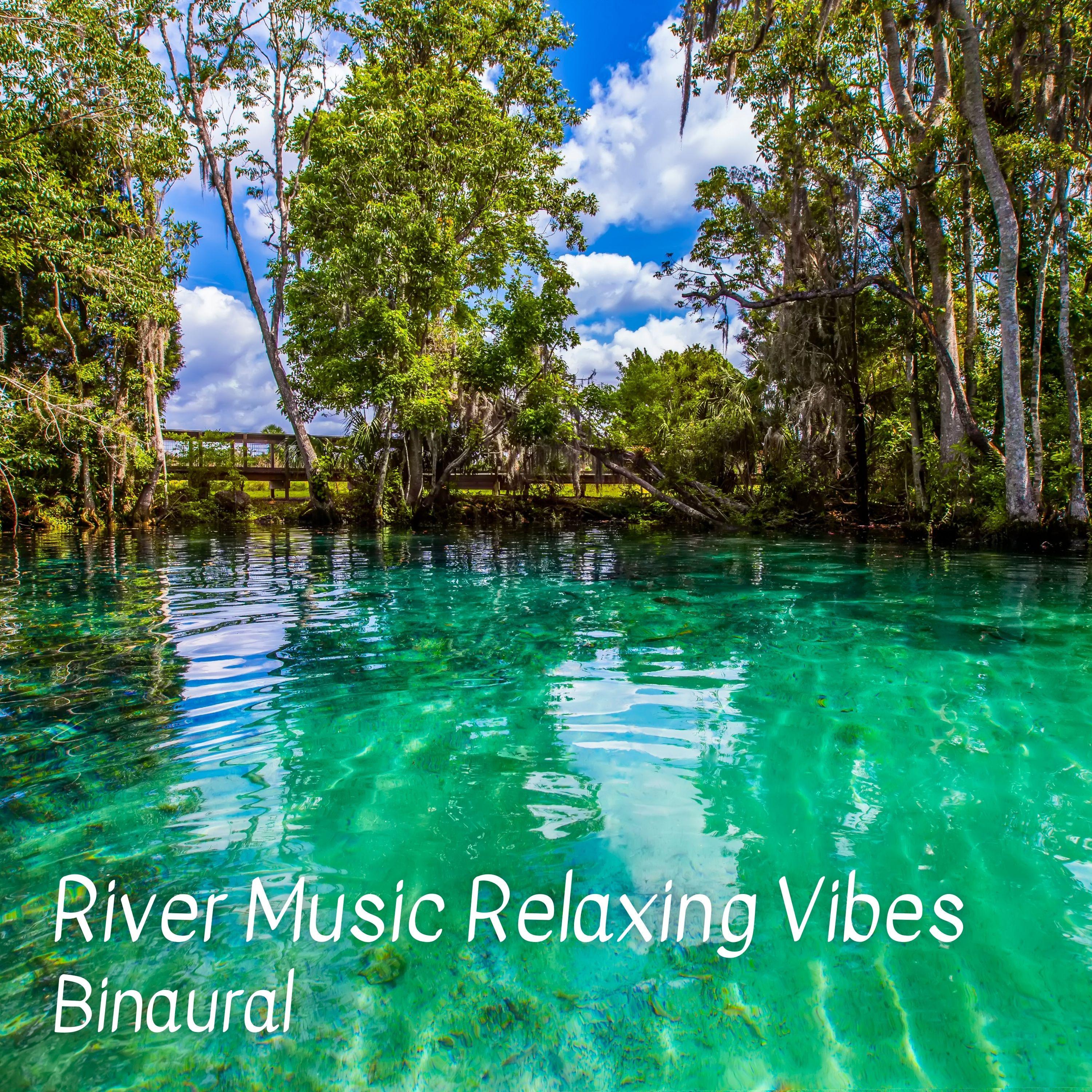 Binaural: River Music Relaxing Vibes - 1 Hour