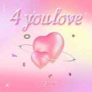 4 you love