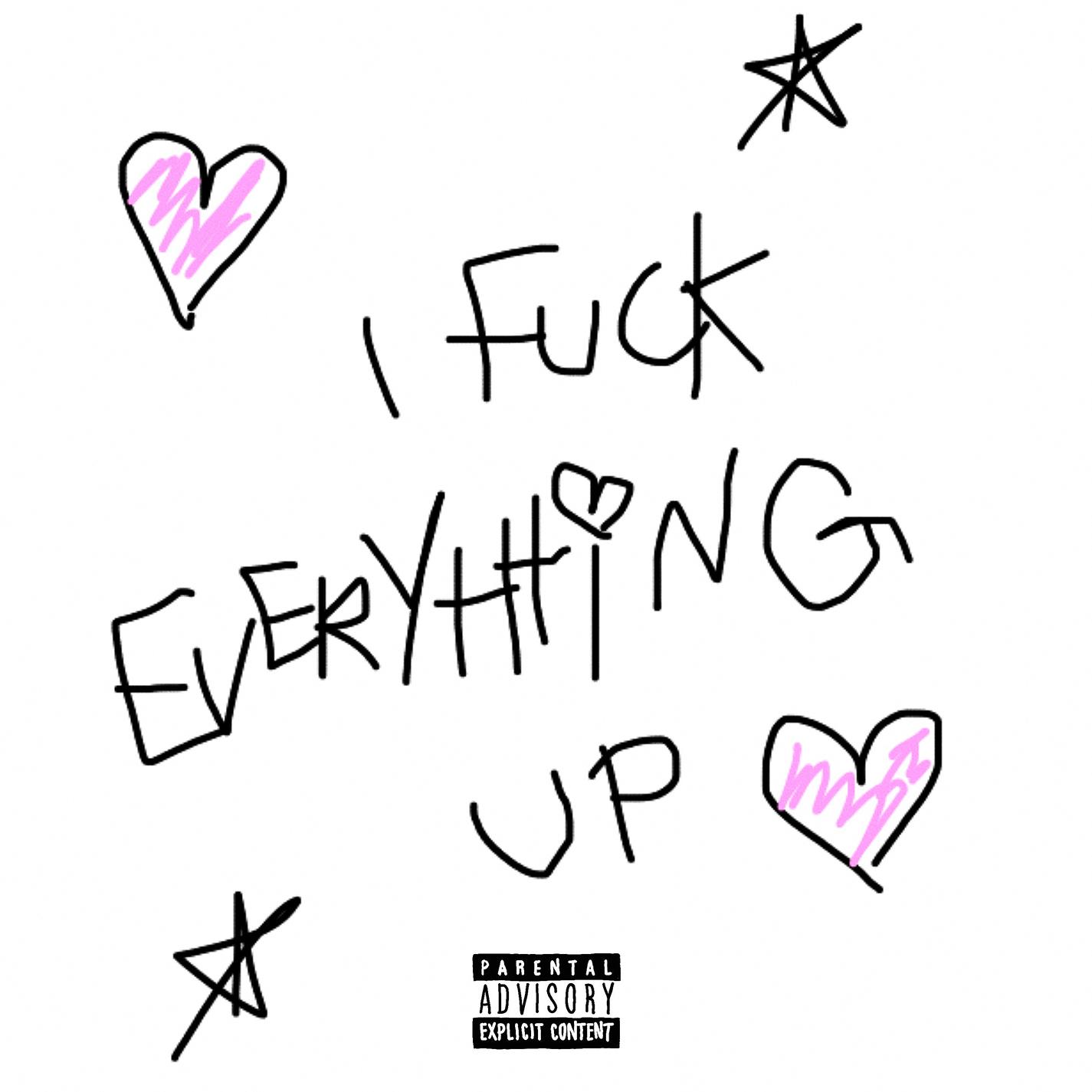 I **** EVERYTHING UP