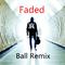 Faded(Ball Remix)专辑